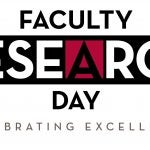 A graphic that reads "Faculty Research Day, Celebrating Excellence."