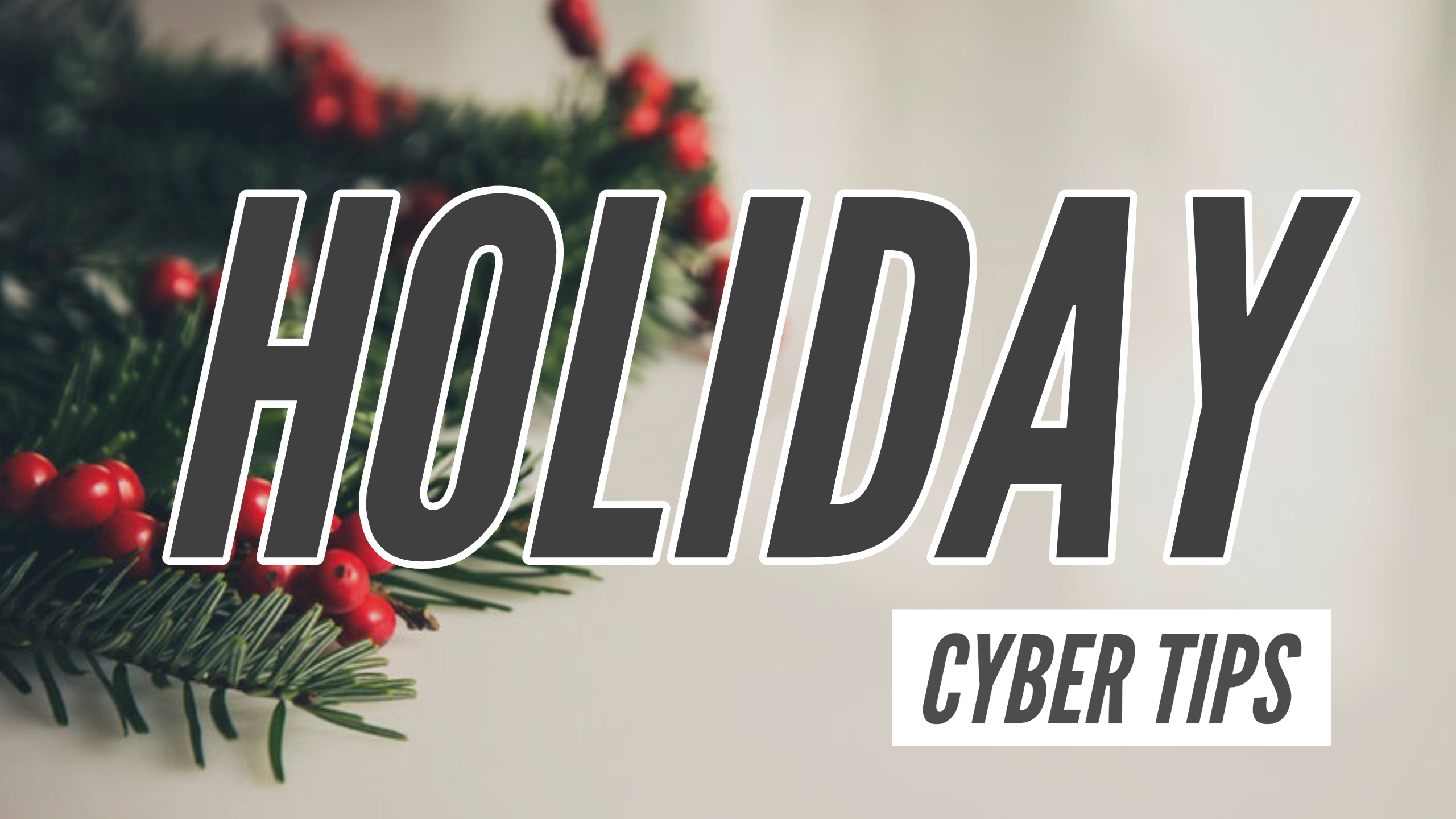 Stay Safe Online with Holiday Cyber Tips