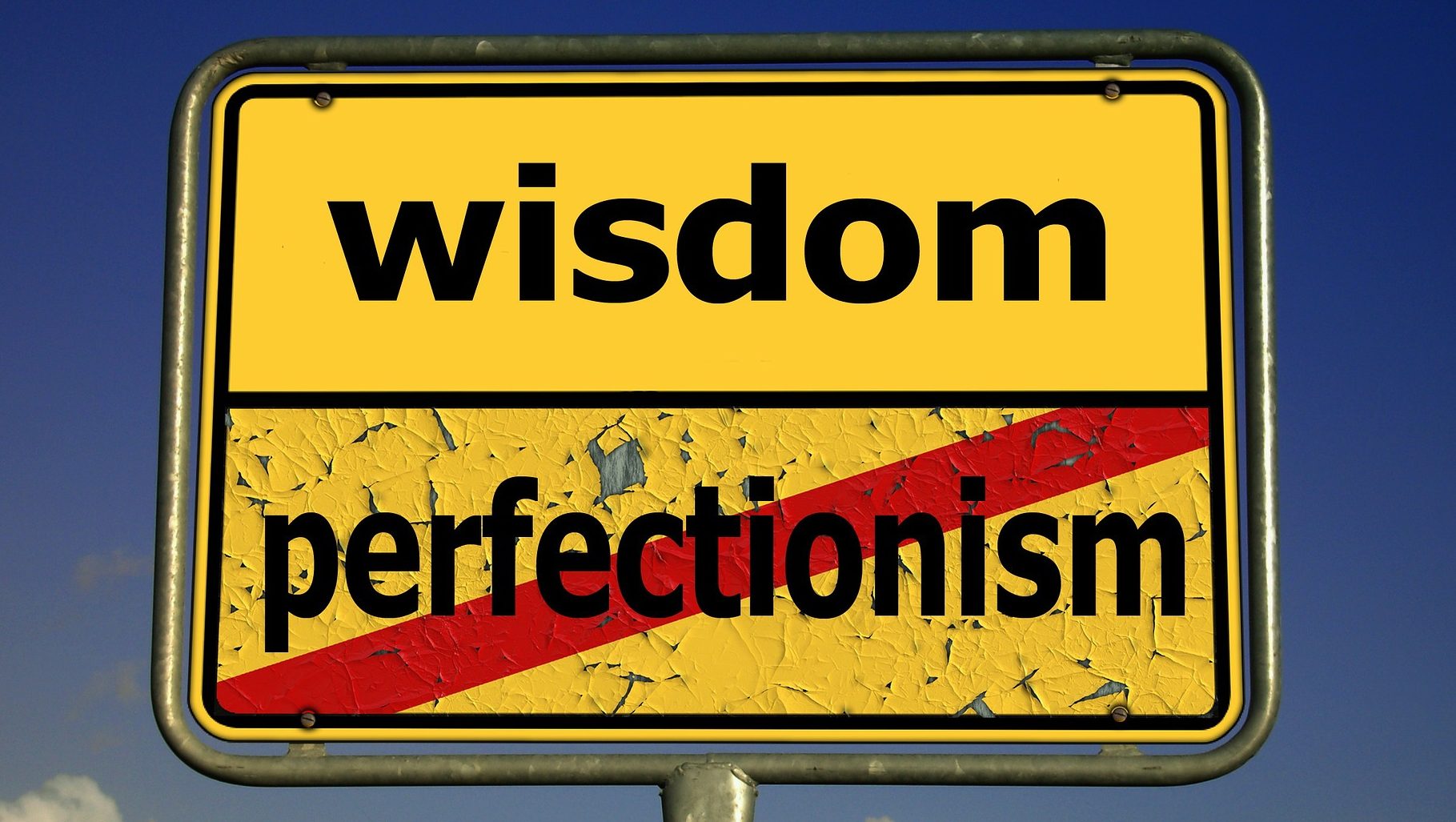 Wisdom or perfectionism