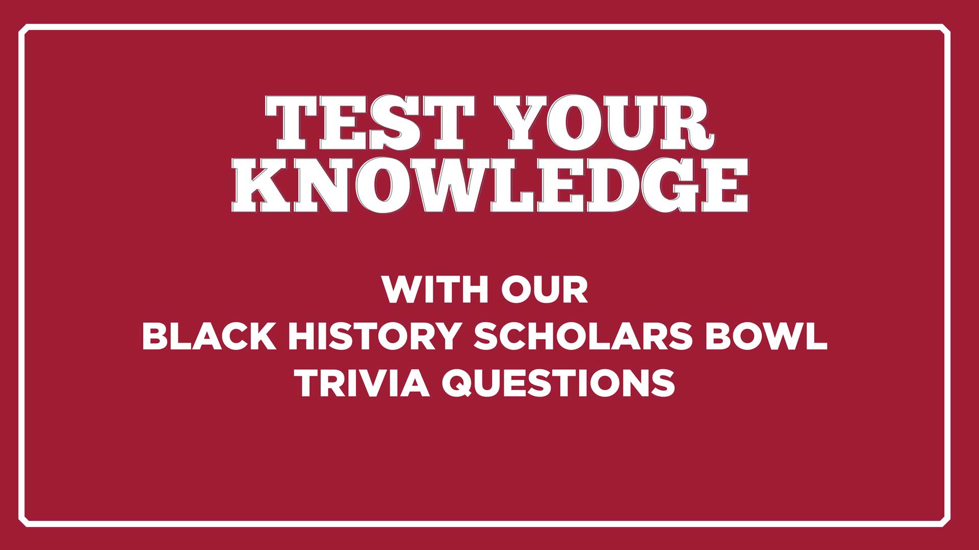 Test your knowledge with our Black History Scholars Bowl trivia questions