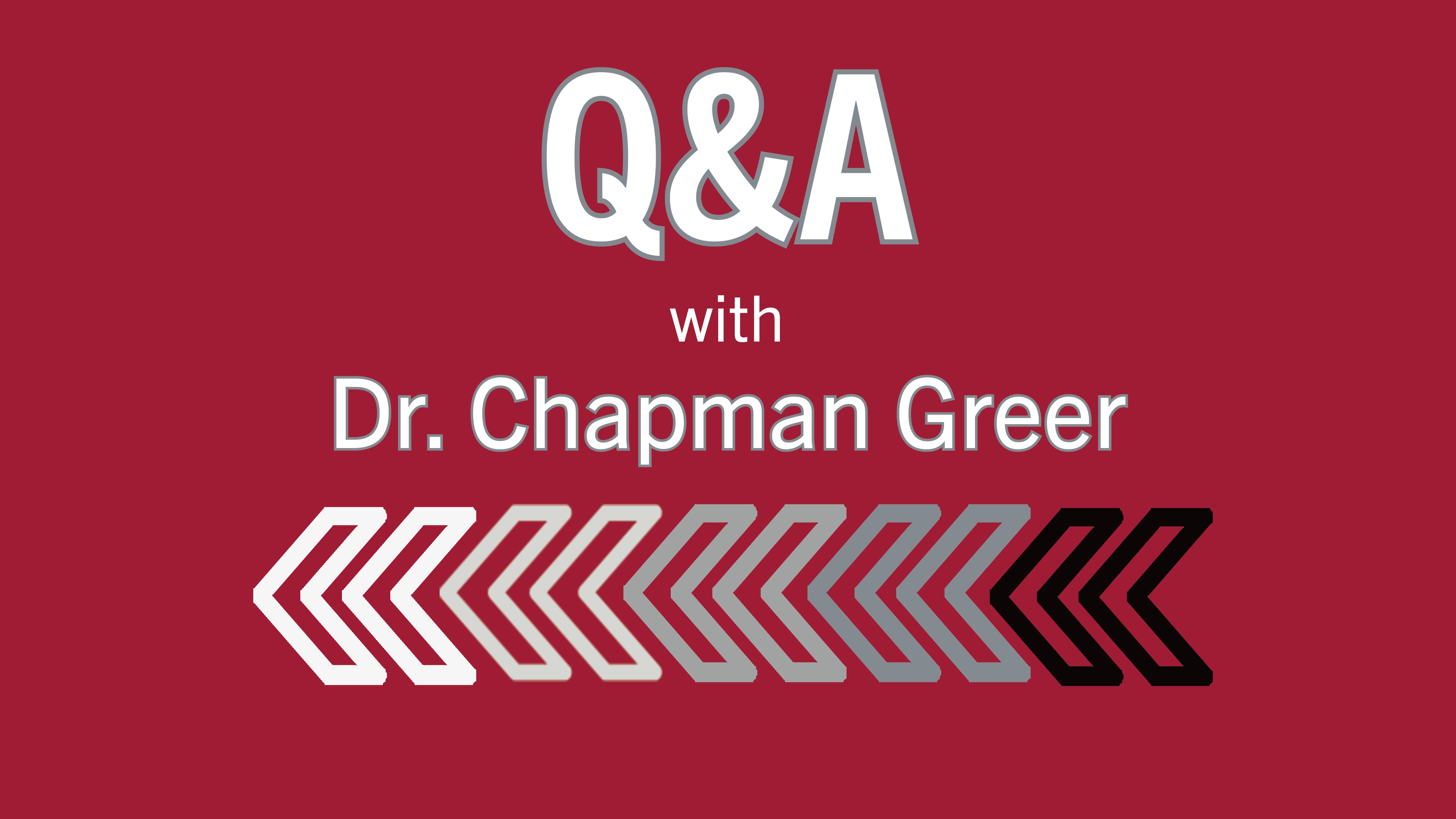 Q&A with Dr. Chapman Greer