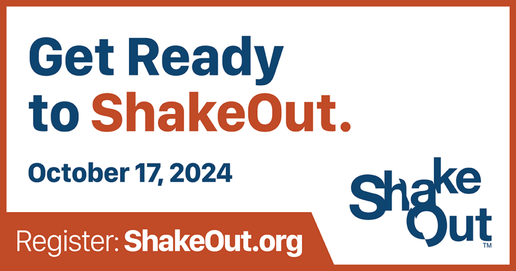 A graphic that says "Get Ready to ShakeOut. October 17, 2024. Register at ShakeOut.org."