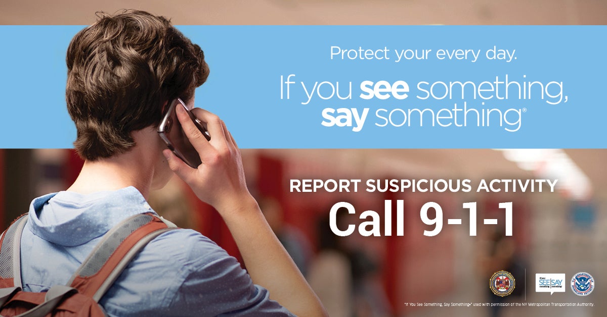 A graphic that shows a college student using a cell phone and says, "Protect your every day. If you see something, say something. Report suspicious activity. Call 911."